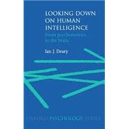 Looking Down on Human Intelligence From Psychometrics to the Brain