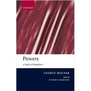 Powers A Study in Metaphysics,9780199204175