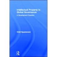 Intellectual Property in Global Governance: A Development Question