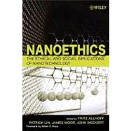Nanoethics The Ethical and Social Implications of Nanotechnology