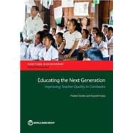 Educating the Next Generation Improving Teacher Quality in Cambodia