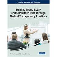 Building Brand Equity and Consumer Trust Through Radical Transparency Practices