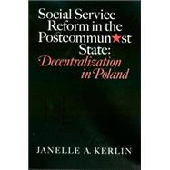 Social Service Reform in the Postcommunist State
