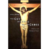 The Cry of Jesus on the Cross: A Biblical and Theological Study