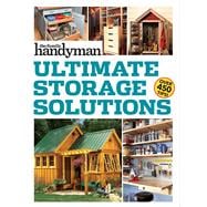 The Family Handyman Ultimate Storage Solutions