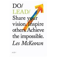 Do Lead Share Your Vision. Inspire Others. Achieve the Impossible.