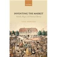 Inventing the Market Smith, Hegel, and Political Theory