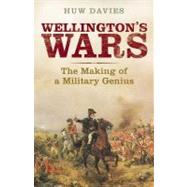 Wellington's Wars : The Making of a Military Genius
