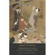 Japan in Print : Information and Nation in the Early Modern Period
