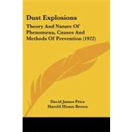 Dust Explosions : Theory and Nature of Phenomena, Causes and Methods of Prevention (1922)