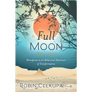 A Full Moon Menopause as an Alchemical Adventure of Transformation