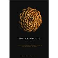 The Astral H.D. Occult and Religious Sources and Contexts for H.D.’s Poetry and Prose