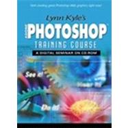 Lynn Kyle's Photoshop Training Course: A Digital Seminar on Cd-Rom