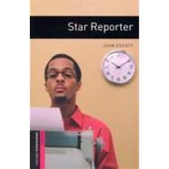 Oxford Bookworms Library: Star Reporter Starter: 250-Word Vocabulary