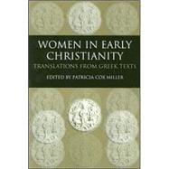 Women in Early Christianity : Translations from Greek Texts
