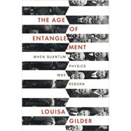Age of Entanglement : When Quantum Physics Was Reborn