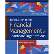Introduction to the Financial Management of Healthcare Organizations, Ninth Edition