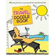 The Travel Doodle Book; While Away the Hours on a Journey with this Essential Travel Aid