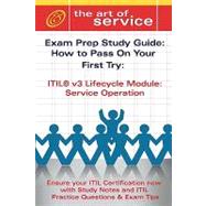 ITIL V3 Service Lifecycle Service Operation (SO) Certification Exam Preparation Course in a Book for Passing the ITIL V3 Service Lifecycle Service Operation (SO) Exam - the How to Pass on Your First Try Certification Study Guide