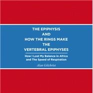 THE EPIPHYSIS AND HOW THE RINGS MAKE THE VERTEBRAL EPIPHYSES