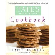 Tate's Bake Shop Cookbook The Best Recipes from Southampton's Favorite Bakery for Homestyle Cookies, Cakes, Pies, Muffins, and Breads
