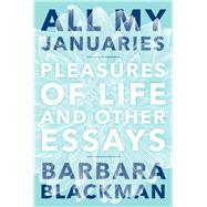 All My Januaries  Pleasures of Life and Other Essays