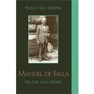 Manuel de Falla His Life and Music