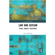 Law and Asylum: Space, Subject, Resistance