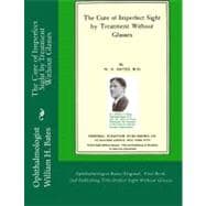 The Cure of Imperfect Sight by Treatment Without Glasses by W. H. Bates, M.d.