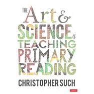 The Art and Science of Teaching Primary Reading