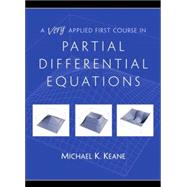 Very Applied First Course in Partial Differential Equations, A
