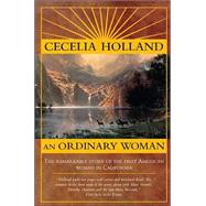 Ordinary Woman : The Remarkable Story of the First American Woman in California