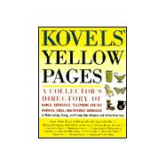 Kovels' Yellow Pages Vol. 1 : A Collector's Directory of Names, Addresses, Telephone and Fax Numbers, E-Mail, and Internet Addresses to Make Selling, Fixing and Pricing Your Antiques