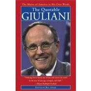 The Quotable Giuliani The Mayor of America in His Own Words