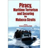Piracy, Maritme Terrorism and Securing the Malacca Straits