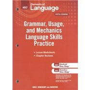 Holt Elements of Language: Grammar, Usage, and Mechanics Language Skills Practice : Fifth Course