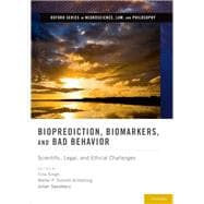 Bioprediction, Biomarkers, and Bad Behavior Scientific, Legal, and Ethical Challenges