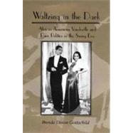 Waltzing in the Dark : African American Vaudeville and Race Politics in the Swing Era