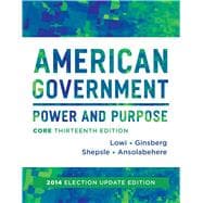 American Government: Power and Purpose; Without Policy Chapters, 2014 Election Update