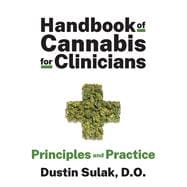 Handbook of Cannabis for Clinicians Principles and Practice