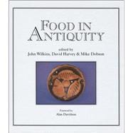 Food in Antiquity Studies in Ancient Society and Culture