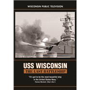 USS Wisconsin: The Last Battleship