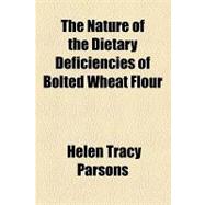 The Nature of the Dietary Deficiencies of Bolted Wheat Flour