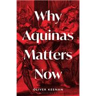 Why Aquinas Matters Now