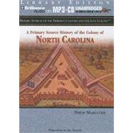 A Primary Source History of the Colony of North Carolina: Library Edition
