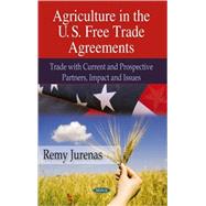 Agriculture in the U.S. Free Trade Agreements: Trade With Current and Prospective Partners, Impact, and Issues