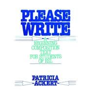 Please Write : A Beginning Composition Text for Students of ESL
