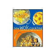New Wok Cooking : Easy, Healthy, One-Pot Meals