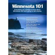 Minnesota 101 Everything You Wanted to Know About Minnesota and Were Going to Ask Anyway