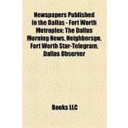 Newspapers Published in the Dallas - Fort Worth Metroplex : The Dallas Morning News, Neighborsgo, Fort Worth Star-Telegram, Dallas Observer